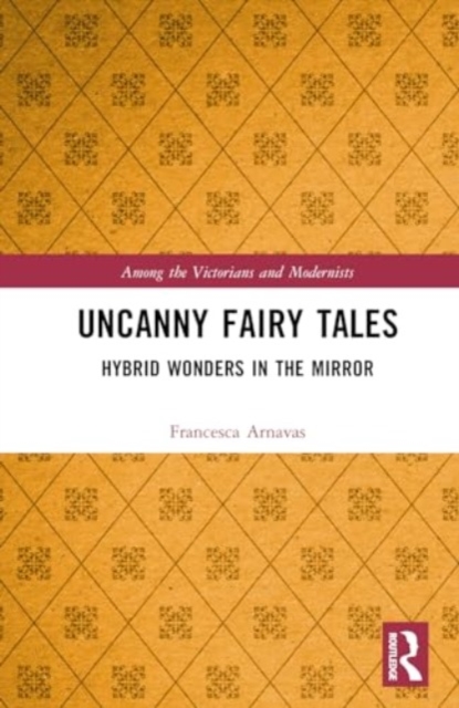 Uncanny Fairy Tales : Hybrid Wonders in the Mirror, Hardback Book