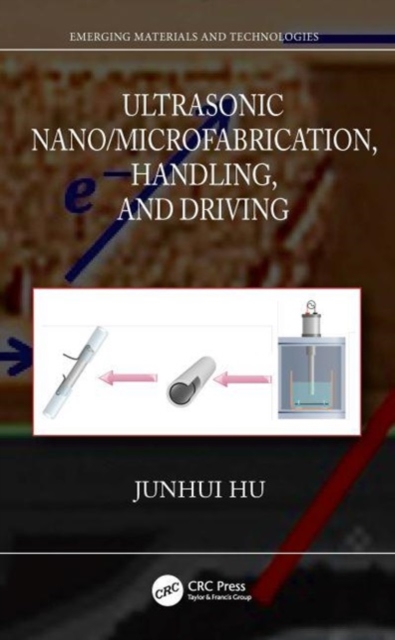 Ultrasonic Nano/Microfabrication, Handling, and Driving, Hardback Book