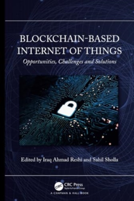 Blockchain-based Internet of Things : Opportunities, Challenges and Solutions, Hardback Book