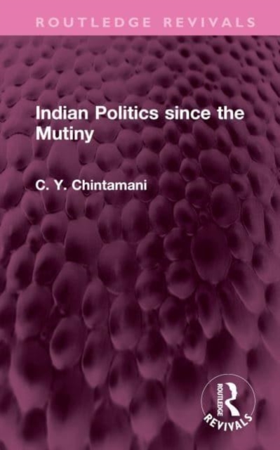 Indian Politics since the Mutiny, Hardback Book