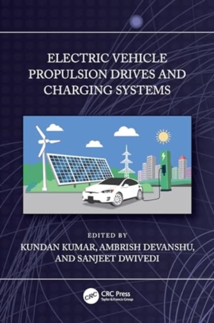 Electric Vehicle Propulsion Drives and Charging Systems, Hardback Book