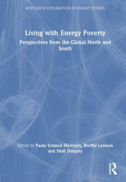Living with Energy Poverty : Perspectives from the Global North and South, Hardback Book