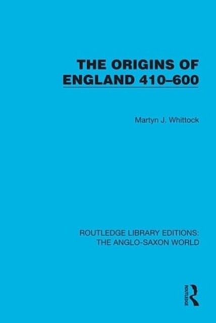 The Origins of England 410-600, Hardback Book
