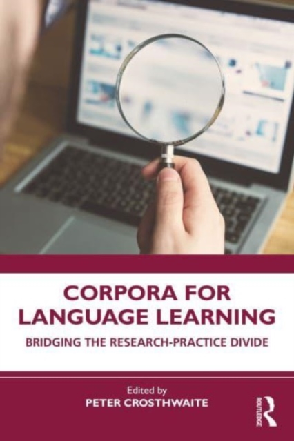 Corpora for Language Learning : Bridging the Research-Practice Divide, Paperback / softback Book