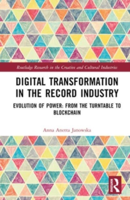 Digital Transformation in The Recording Industry : Evolution of Power: From The Turntable To Blockchain, Hardback Book