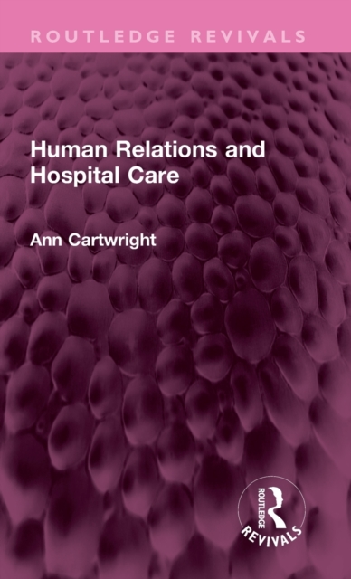 Human Relations and Hospital Care, Hardback Book