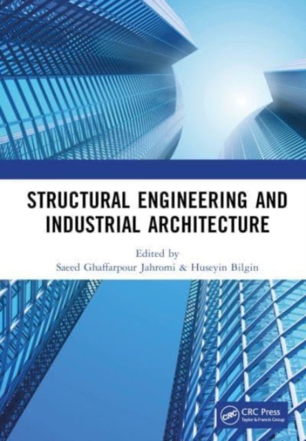 Structural Engineering and Industrial Architecture : Proceedings of 6th International Conference on Structural Engineering and Industrial Architecture (ICSEIA 2023), Changsha, China, 24-26 February 20, Hardback Book