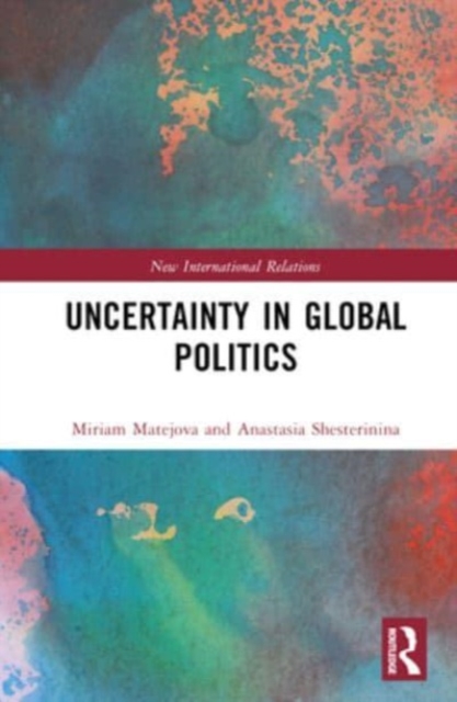 Uncertainty in Global Politics, Hardback Book