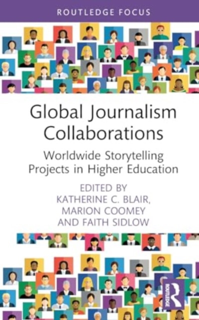 Global Journalism Collaborations : Worldwide Storytelling Projects in Higher Education, Hardback Book