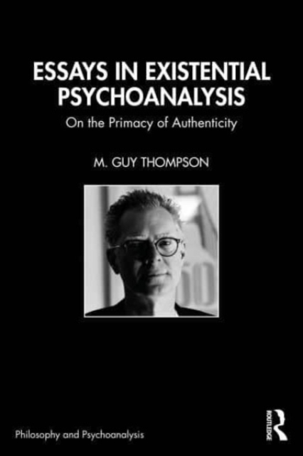 Essays in Existential Psychoanalysis : On the Primacy of Authenticity, Paperback / softback Book