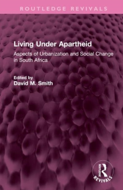 Living Under Apartheid : Aspects of Urbanization and Social Change in South Africa, Hardback Book