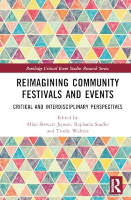 Reimagining Community Festivals and Events : Critical and Interdisciplinary Perspectives, Hardback Book