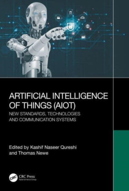 Artificial Intelligence of Things (AIoT) : New Standards, Technologies and Communication Systems, Hardback Book