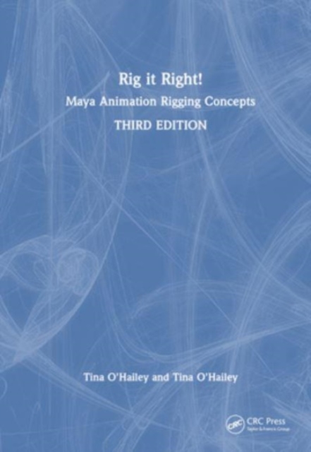 Rig it Right! : Maya Animation Rigging Concepts, Hardback Book