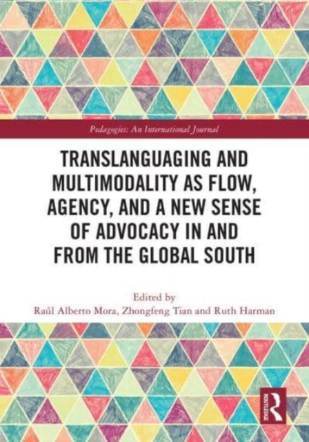 Translanguaging and Multimodality as Flow, Agency, and a New Sense of Advocacy in and from the Global South, Hardback Book