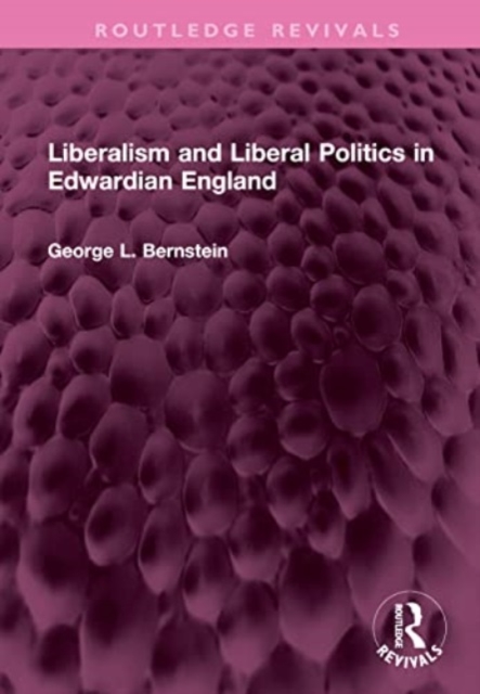 Liberalism and Liberal Politics in Edwardian England, Hardback Book