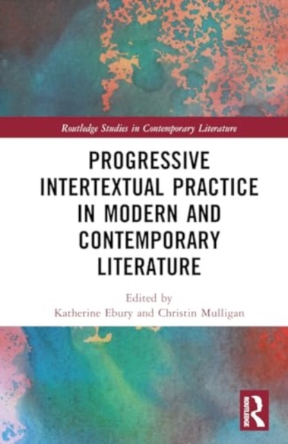 Progressive Intertextual Practice In Modern And Contemporary Literature, Hardback Book