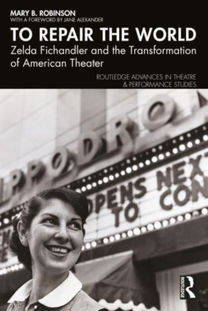 To Repair the World : Zelda Fichandler and the Transformation of American Theater, Paperback / softback Book