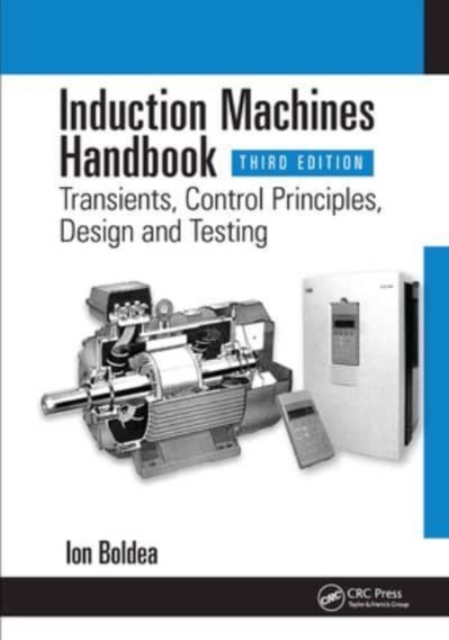 Induction Machines Handbook : Transients, Control Principles, Design and Testing, Paperback / softback Book