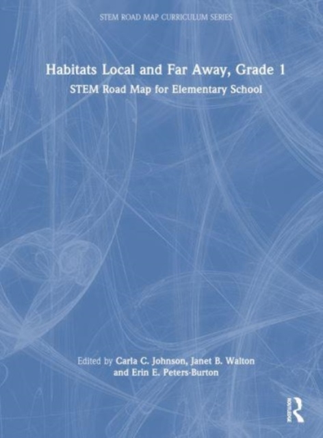 Habitats Local and Far Away, Grade 1 : STEM Road Map for Elementary School, Hardback Book