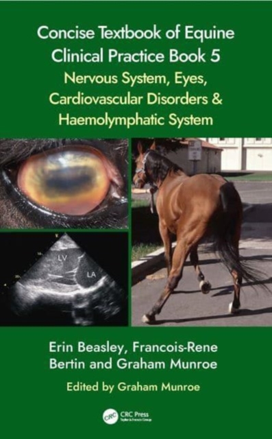 Concise Textbook of Equine Clinical Practice Book 5 : Nervous System, Eyes, Cardiovascular Disorders and Haemolymphatic System, Paperback / softback Book