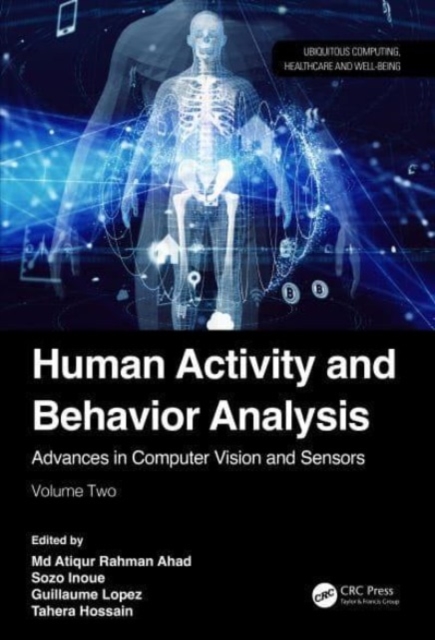 Human Activity and Behavior Analysis : Advances in Computer Vision and Sensors: Volume 2, Hardback Book