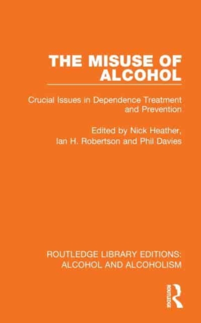 The Misuse of Alcohol : Crucial Issues in Dependence Treatment and Prevention, Hardback Book