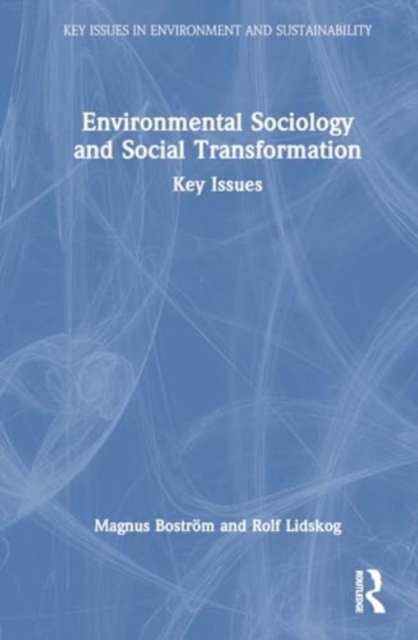 Environmental Sociology and Social Transformation : Key Issues, Hardback Book