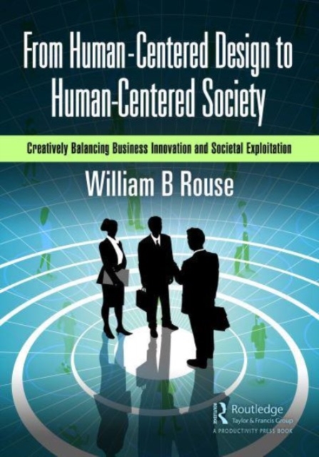 From Human-Centered Design to Human-Centered Society : Creatively Balancing Business Innovation and Societal Exploitation, Paperback / softback Book