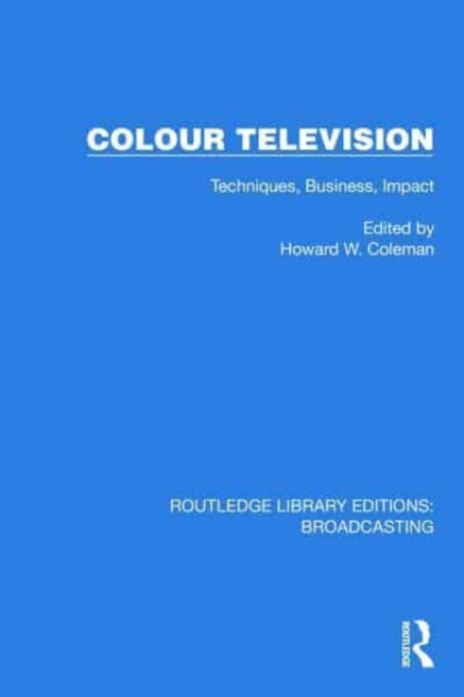 Colour Television : Techniques, Business, Impact, Hardback Book
