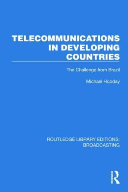 Telecommunications in Developing Countries : The Challenge from Brazil, Hardback Book