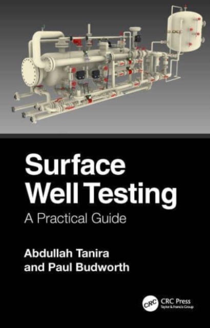 Surface Well Testing : A Practical Guide, Hardback Book