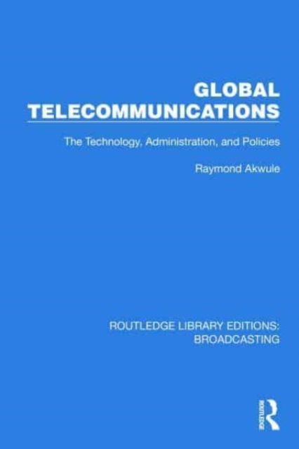 Global Telecommunications : The Technology, Administration and Policies, Hardback Book