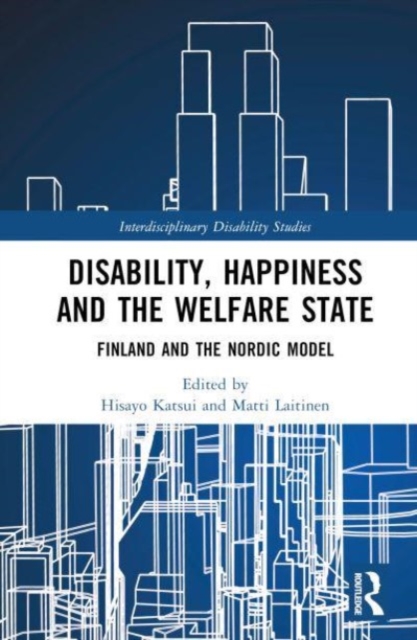 Disability, Happiness and the Welfare State : Finland and the Nordic Model, Hardback Book