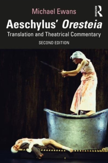 Aeschylus' Oresteia : Translation and Theatrical Commentary, Paperback / softback Book