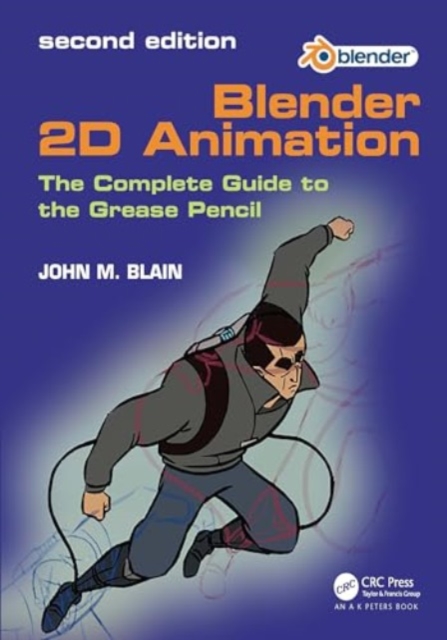 Blender 2D Animation : The Complete Guide to the Grease Pencil, Paperback / softback Book