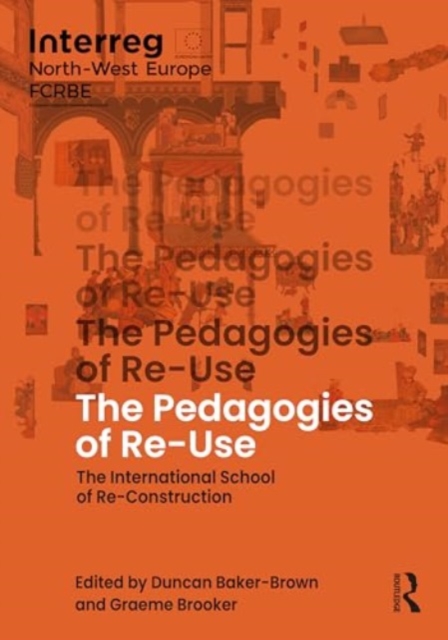 The Pedagogies of Re-Use : The International School of Re-Construction, Paperback / softback Book