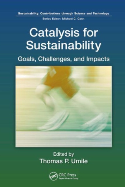 Catalysis for Sustainability : Goals, Challenges, and Impacts, Paperback / softback Book