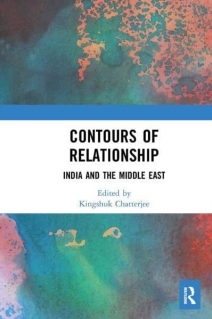 Contours of Relationship : India and the Middle East, Paperback / softback Book