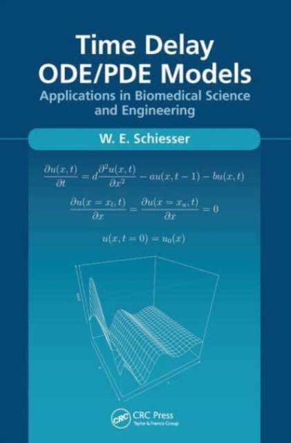 Time Delay ODE/PDE Models : Applications in Biomedical Science and Engineering, Paperback / softback Book