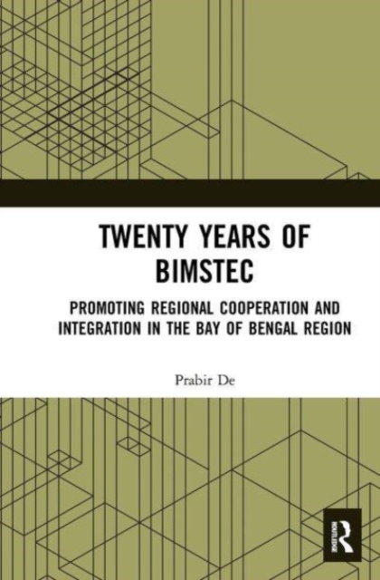 Twenty Years of BIMSTEC : Promoting Regional Cooperation and Integration in the Bay of Bengal Region, Paperback / softback Book
