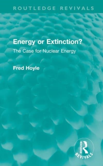 Energy or Extinction? : The Case for Nuclear Energy, Hardback Book