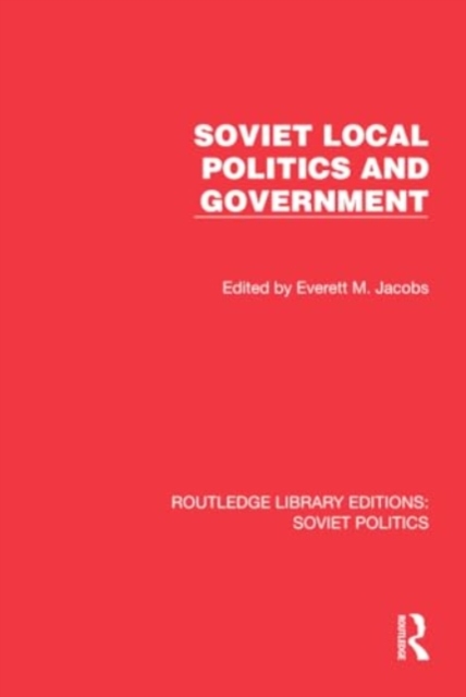 Soviet Local Politics and Government, Hardback Book