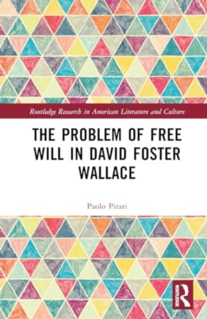 The Problem of Free Will in David Foster Wallace, Hardback Book