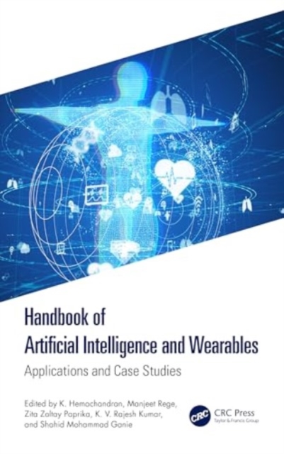 Handbook of Artificial Intelligence and Wearables : Applications and Case Studies, Hardback Book
