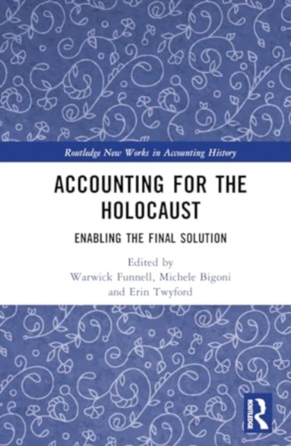Accounting for the Holocaust : Enabling the Final Solution, Hardback Book