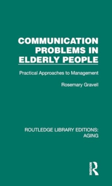 Communication Problems in Elderly People : Practical Approaches to Management, Hardback Book