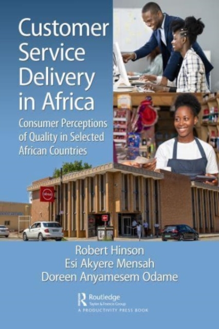 Customer Service Delivery in Africa : Consumer Perceptions of Quality in Selected African Countries, Hardback Book