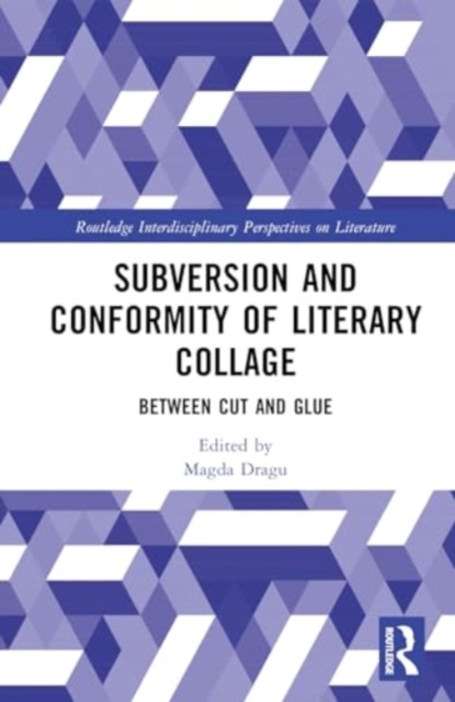 Subversion and Conformity of Literary Collage : Between Cut and Glue, Hardback Book