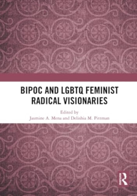 BIPOC and LGBTQ Feminist Radical Visionaries, Hardback Book
